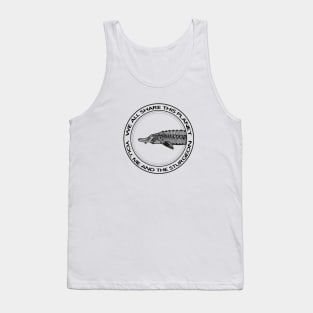 We All Share This Planet - You, Me and the Sturgeon - fish design Tank Top